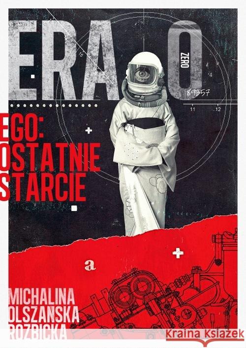 Era zero. Ego - ostatnie starcie OLSZAŃSKA-ROZBICKA MICHALINA 9788382030402 Zysk i S-ka