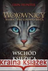 Wojownicy T.8. Wschód księżyca Erin Hunter 9788382032338