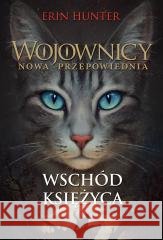 Wojownicy T.8. Wschód księżyca Erin Hunter 9788382032338