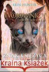 Wojownicy T.22 Znak księżyca Erin Hunter 9788382032420