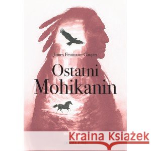 Ostatni Mohikanin Cooper James Fenimore 9788382033618