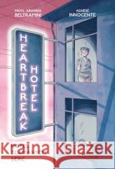 Heartbreak Hotel. Hotel Złamanych Serc Micol Arianna Beltramini, Agnese Innocente 9788382033939