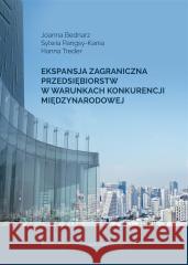 Ekspansja zagraniczna przedsiębiorstw.. Joanna Bednarz, Sylwia Pangsy-Kania, Hanna Treder 9788382061307