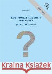 Repetytorium maturzysty. Matematyka. Poziom podst. Anna Okoń 9788382061338