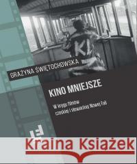 Kino mniejsze. W kręgu filmów czeskiej i.. Grażyna Świętochowska 9788382063073