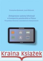 Zintegrowane systemy informacji w transporcie.. Przemysław Borkowski Jacek Winiarski 9788382063639