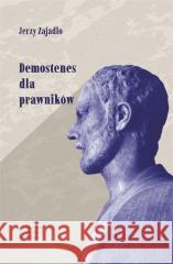 Demostenes dla prawników Jerzy Zajadło 9788382065558