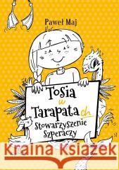 Tosia w tarapatach. Stowarzyszenie Szperaczy Paweł Maj 9788382070439