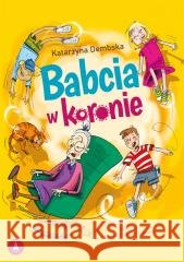 Babcia w koronie Katarzyna Dembska 9788382072365