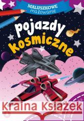 Maluszkowe malowanie. Pojazdy kosmiczne praca zbiorowa 9788382072914