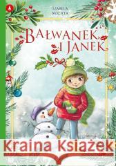 Bałwanek i Janek Izabela Michta 9788382073294