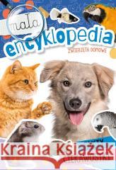 Mała encyklopedia. Zwierzęta domowe Monika Ślizowska 9788382075533