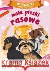 Maluszkowe malowanie. Małe pieski rasowe Wydawnictwo Skrzat 9788382076653