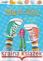 Mariolka. Po prostu bomba! Katarzyna Dembska 9788382077247