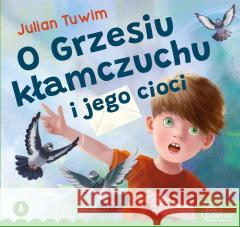 O Grzesiu kłamczuchu i jego cioci Julian Tuwim 9788382077261