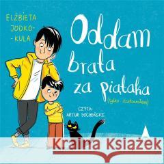 Oddam brata za piątaka.. audiobook Elżbieta Jodko-Kula 9788382078671