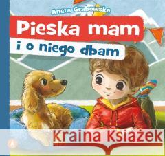 Pieska mam i o niego dbam Aneta Grabowska 9788382079289