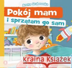 Pokój mam i sprzątam go sam Aneta Grabowska 9788382079302