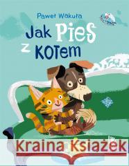 Jak pies z kotem Paweł Wakuła, Elżbieta Śmietanka 9788382080155