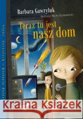 Teraz tu jest nasz dom Barbara Gawryluk, Maciej Szymanowicz 9788382080582