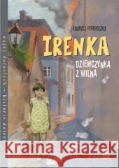 Irenka dziewczynka z Wilna Andrzej Perepeczko, Magdalena Pilch 9788382080650