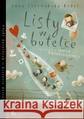 Listy w butelce. Opowieść o Irenie Sendlerowej Anna Czerwińska-Rydel, Maciej Szymanowicz 9788382080674