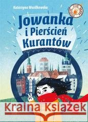 Jowanka i Pierścień Kurantów Katarzyna Wasilkowska, Monika Pollak 9788382080957