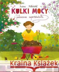 Kulki mocy i podziemne superbohaterki Paulina Płatkowska, Aleksandra Krzanowska 9788382081695