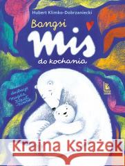 Bangsi. Miś do kochania Hubert Klimko-Dobrzaniecki, Magdalena Kozieł-Nowak 9788382081886