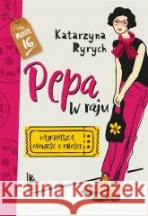 Pepa w raju. Najkrótsza opowieść o miłości Katarzyna Ryrych 9788382082654