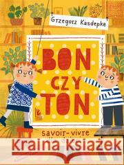 Bon czy ton Grzegorz Kasdepke, Ewa Poklewska-Koziełło 9788382082784