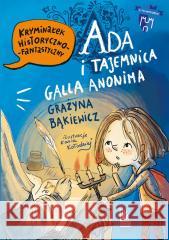 Ada i tajemnica Galla Anonima Grażyna Bąkiewicz 9788382083095