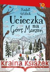 Ucieczka na Górę Marzeń Rafał Witek, Kasia Piątek 9788382083736