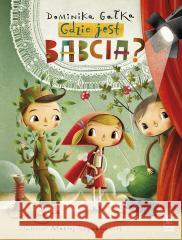 Gdzie jest babcia? Dominika Gałka, Maciej Szymanowicz 9788382083880
