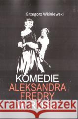 Komedie Aleksandra Fredry w Rosji Grzegorz Wiśniewski 9788382091434