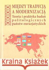 Między tradycją a modernizacją praca zbiorowa 9788382091588
