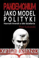 Pandemonium jako model polityki Piotr Łukomski 9788382091908