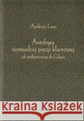 Antologia niemieckiej poezji klasycznej w.2 Andrzej Lam 9788382092509