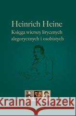 Heinrich Heine Księga wierszy lirycznych... Heinrich Heine 9788382092998