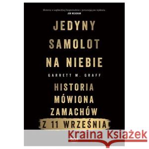 Jedyny samolot na niebie. Historia mówiona... GRAFF GARRETT M. 9788382100761