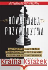 Równowaga przywództwa. Jak taktyki Navy Seals... Jocko Willink, Leif Babin 9788382106855