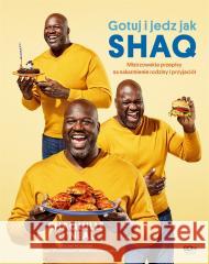 Gotuj i jedz jak Shaq. Mistrzowskie przepisy na na Shaquille O'Neal, Rachel Holtzman, Matthew Silver 9788382107395