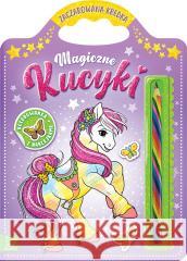 Magiczne kucyki. Kolorowanka z naklejkami Sylwia Kajdana 9788382130522