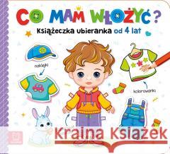 Co mam włożyć? Książeczka ubieranka od 4 lat Agnieszka Bator 9788382133431