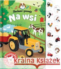 Słucham i poznaję. Na wsi. Książeczka z dźwiękami Grażyna Wasilewicz 9788382134148