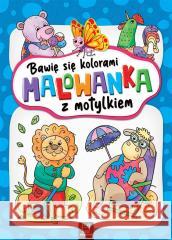 Bawię się kolorami. Malowanka z motylkiem Agata Kaczyńska 9788382134711