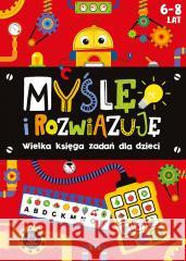 Myślę i rozwiązuję. Wielka księga zadań 6-8 lat praca zbiorowa 9788382138047