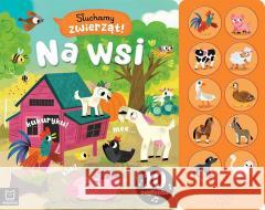 Słuchamy zwierząt! Na wsi. 10 odgłosów Agnieszka Bator 9788382138139
