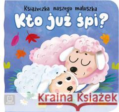 Kto już śpi? Książeczka naszego maluszka Bogusław Michalec 9788382138221