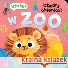 Kto to? Otwórz okienko! W zoo Katarzyna Łanocha 9788382138924